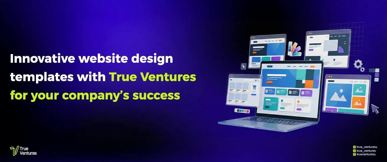 نماذج تصميم مواقع ويب مبتكرة مع True Ventures لنجاح شركتك