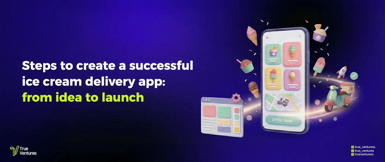 خطوات إنشاء تطبيق توصيل آيس كريم ناجح